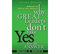 Pourquoi les grands leaders ne prennent pas de oui pour une réponse : Man... Book