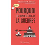 Pourquoi les hommes font-ils la guerre ?