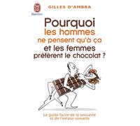 Pourquoi Les Hommes Ne Pensent Qu'à Ça Et Les Femmes Préfèrent Le Chocolat ?