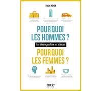 Pourquoi les hommes ? Pourquoi les femmes ? Les idées reçues face aux sciences