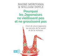 Pourquoi les japonaises ne vieillissent pas et ne grossissent pas: L'art de vivre japonais au service de la santé et de la minceur