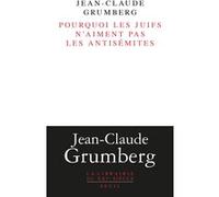 Pourquoi les juifs n'aiment pas les antisémites Jean-Claude Grumberg (Auteur)