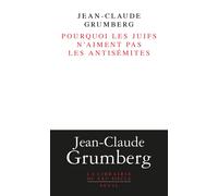 Pourquoi les juifs n'aiment pas les antisémites - Jean-Claude Grumberg - Seuil - broché - Roman