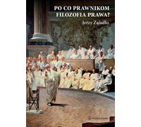 Pourquoi les juristes ont-ils besoin de la philosophie du droit ? wyd.2 Jerzy Zajad³o (Buch auf Polnisch)
