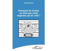 Pourquoi les koalas ne sont pas aussi mignons qu'on croit ? - Oriane Gassan - L'harmattan - broché - Théâtre