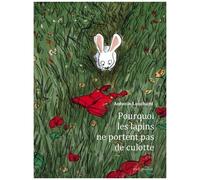 Pourquoi Les Lapins Ne Portent Pas De Culotte