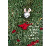 Pourquoi les lapins ne portent pas de culotte ?