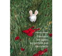 Pourquoi les lapins ne portent pas de culotte ?