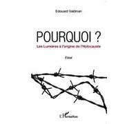 Pourquoi ? - Les Lumières À L'origine De L'holocauste