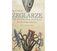 Pourquoi les marins ne savent pas nager et autres particularités marines Nic Compton (Buch auf Polnisch)