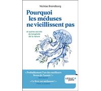 Pourquoi les méduses ne vieillissent pas Et autres secrets de longévité de la nature - Nicklas Brendborg - Leduc S. - Poche - Essai
