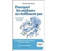 Pourquoi les méduses ne vieillissent pas Nicklas Brendborg (Auteur)