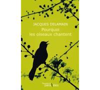 Pourquoi les oiseaux chantent - Jacques Delamain - Des Equateurs Eds - broché - Essai