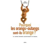 Pourquoi Les Orangs-Outans Sont-Ils Orange ? Et Autres Énigmes Scientifiques En Images