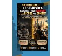 Pourquoi les pauvres travaillent pour survivre et les riches pour dominer.