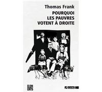 Pourquoi les pauvres votent à droite Comment les Conservateurs Ont Gagne... - Thomas Frank - Agone - broché - Essai