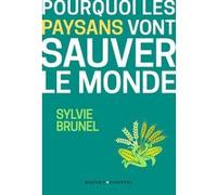 Pourquoi les paysans vont sauver le monde Sylvie Brunel (Auteur)