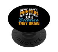 Pourquoi Les Peintres ne Peuvent-Ils Pas Gagner aux échecs ? Parce qu'ils dessinent des Peintres PopSockets PopGrip Adhésif