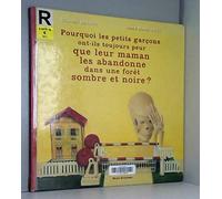 Pourquoi Les Petits Garcons Ont-Ils Toujours Peur Que Leur Maman Les Abandonne Dans Une Foret Sombre Et Noire ?