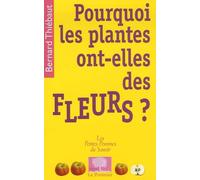 Pourquoi les plantes ont-elles des fleurs ?