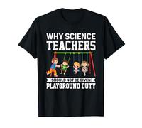 Pourquoi Les professeurs de Sciences ne sont Pas obligés de Jouer pour Les scientifiques T-Shirt