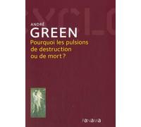 Pourquoi les pulsions de destruction ou de mort ?