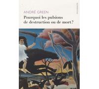 Pourquoi les pulsions de destruction ou de mort ?