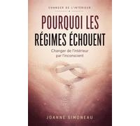 Pourquoi les régimes échouent: Changer de l'intérieur par l'inconscient