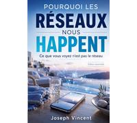 Pourquoi les réseaux nous happent: Ce que vous voyez n’est pas le réseau