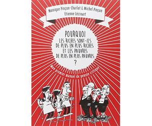 Pourquoi les riches sont-ils de plus en plus riches, et les pauvres de plus en plus pauvres ?: Mon premier manuel de pensée critique