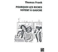 Pourquoi les riches votent à gauche - Thomas Frank - Agone - Poche - Essai