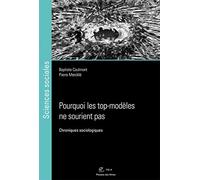 Pourquoi les top-modèles ne sourient pas: Chroniques sociologiques