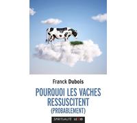 Pourquoi Les Vaches Ressuscitent (Probablement) - Ou Pourquoi Mon Papa Ne Restera Pas Bloqué Toute Sa Vie Dans L'ascenseur