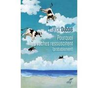 Pourquoi les vaches ressuscitent (probablement) DUBOIS FRANCK (Auteur)