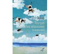 Pourquoi Les Vaches Ressuscitent (Probablement) - Ou Pourquoi Mon Papa Ne Restera Pas Bloqué Toute Sa Vie Dans L'ascenseur