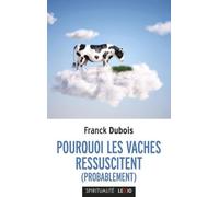 Pourquoi Les Vaches Ressuscitent (Probablement) - Ou Pourquoi Mon Papa Ne Restera Pas Bloqué Toute Sa Vie Dans L'ascenseur