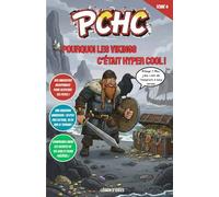 Pourquoi les Vikings, c’était hyper cool !: PCHC - Explore l'univers des redoutables guerriers du Nord, de leurs drakkars légendaires et de leurs dieux puissants.