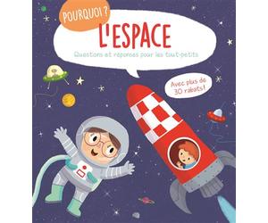 Pourquoi l'espace ? Questions et réponses pour les tout-petits - Avec plus de 30 rabats ! - Collectif - Tam-Tam - cartonné - Document jeunesse
