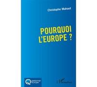 Pourquoi l'Europe ? Christophe Mahaut (Auteur)