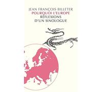 Pourquoi l'Europe: Réflexions d’un sinologue