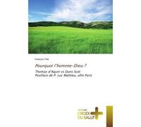 Pourquoi l'homme-Dieu ? Thomas d'Aquin vs Duns ScotPostface de P. Luc Mathieu, ofm Paris - François Fine - Croix Du Salut - broché - Essai