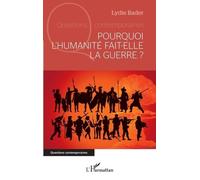 Pourquoi L'humanité Fait-Elle La Guerre ?