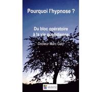Pourquoi L'hypnose ? - Du Bloc Opératoire À La Vie Quotidienne