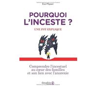 Pourquoi l'inceste ? Une psy explique: Comprendre l'incestuel au coeur des familles et son lien avec l'anorexie