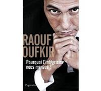 Pourquoi l'intégrisme nous menace ? Raouf Oufkir (Auteur)