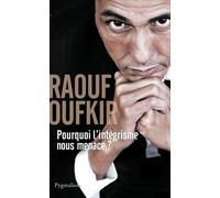 Pourquoi l'intégrisme nous menace ? - Raouf Oufkir - Pygmalion - broché - Essai