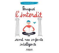 Pourquoi l'interdit rend nos enfants intelligents Gabrielle Rubin (Auteur)
