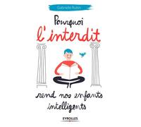 Gabrielle Rubin – Pourquoi l'interdit rend nos enfants intelligents – Essai – Broché