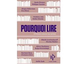 Pourquoi lire - 13 bonnes raisons (au moins) Annie Ernaux (Auteur), Nicolas Mahler (Auteur), Oliver Nachtwey (Auteur), Katja Petrowskaja (Auteur), Hartmut Rosa (Auteur), Philippe Garnier (Auteur), Joë