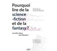 Pourquoi lire de la science-fiction et de la fantasy (et allez chez son libraire): Manifeste pour les littératures de l'imaginaire
